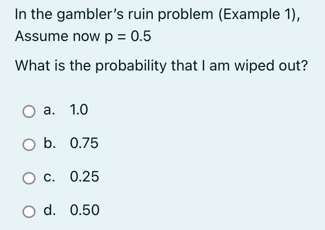 Solved In The Gambler's Ruin Problem (Example 1), Assume Now | Chegg.com