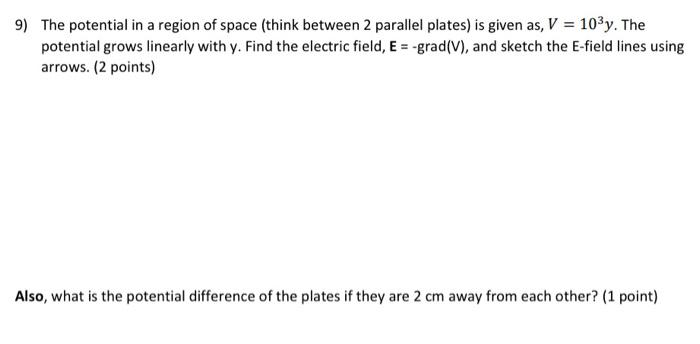 Solved 9) The potential in a region of space (think between | Chegg.com