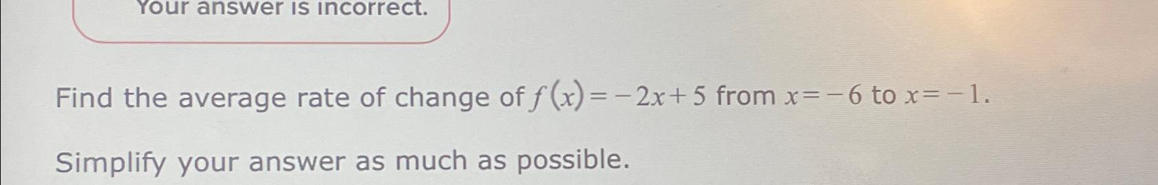 Solved Your answer is incorrect.Find the average rate of | Chegg.com
