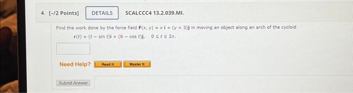 Solved 2 Points] SCALCCC4 13.2.039.MI. Find the work done by | Chegg.com