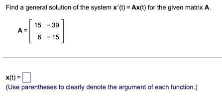 Solved Find a general solution of the system x′(t)=Ax(t) for | Chegg.com