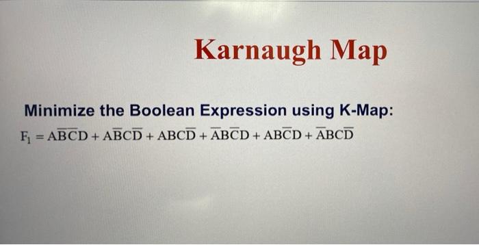 Solved Karnaugh Map Minimize The Boolean Expression Using | Chegg.com