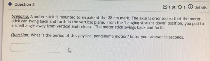 Solved Question 5 1 pt 51 Details Scenario: A meter stick is | Chegg.com