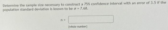 Solved Determine the sample size necessary to construct a | Chegg.com