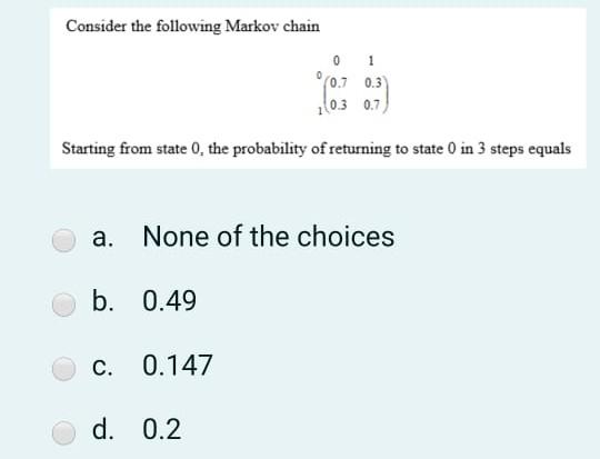 Solved Consider The Following Markov Chain 0 1 0 7 0 3 0 Chegg Com