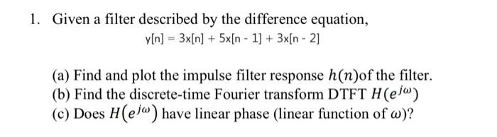 Solved 1. Given a filter described by the difference | Chegg.com
