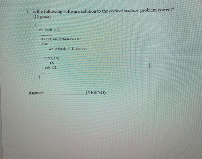 Solved 7. Is the following software solution to the critical | Chegg.com