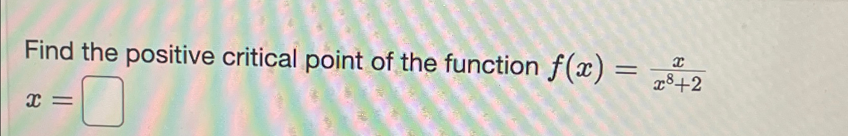 Solved Find the positive critical point of the function | Chegg.com