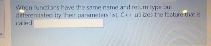 Solved When functions have the same name and return type but | Chegg.com