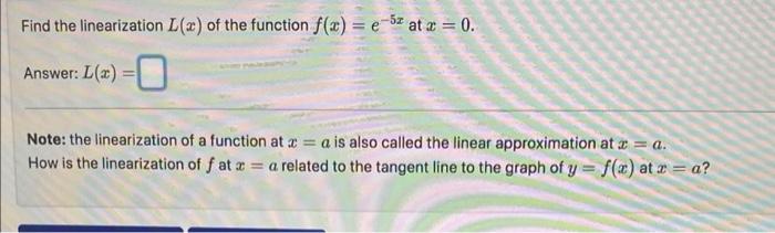 Solved Find the linearization L(x) of the function f(x)=e−5x | Chegg.com