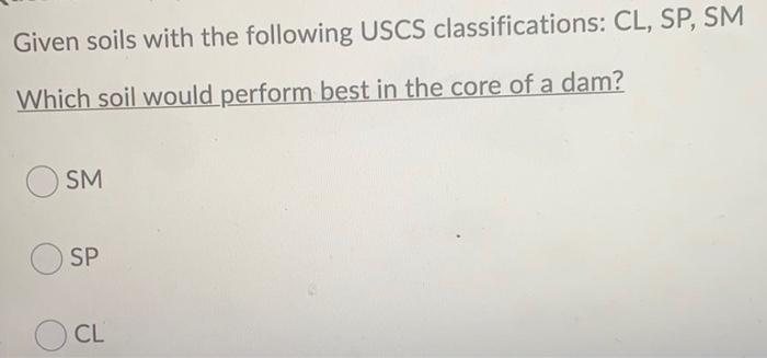 Solved Given soils with the following USCS classifications: | Chegg.com