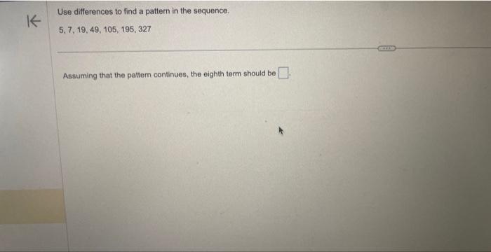 Solved Use differences to find a pattern in the sequence. | Chegg.com