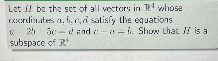 Solved Let H be the set of all vectors in R4 whose | Chegg.com