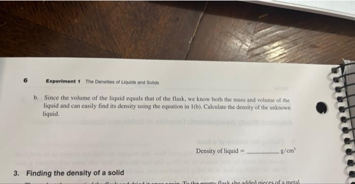 b. Since the volume of the liquid equals that of the flask, we know both the mass and volume of the liquid and can easily fin