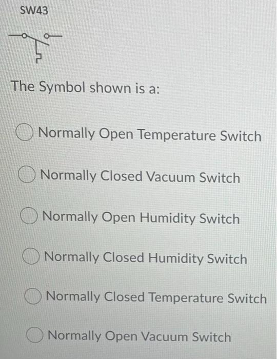 Solved SW43 The Symbol shown is a Normally Open Temperature