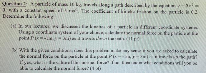 Solved Question 2: A Particle Of Mass 10 Kg, Travels Along A | Chegg.com