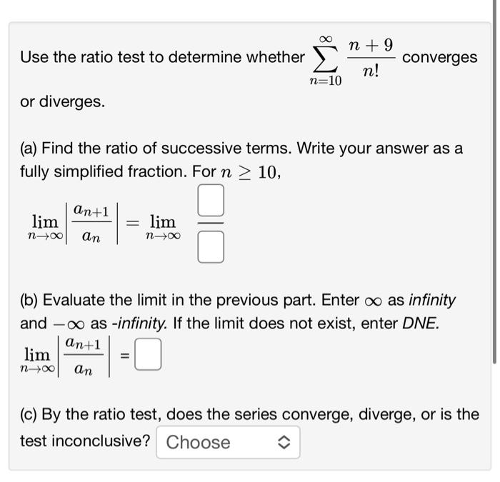 Solved Use the ratio test to determine whether ∑n=10∞n!n+9 | Chegg.com