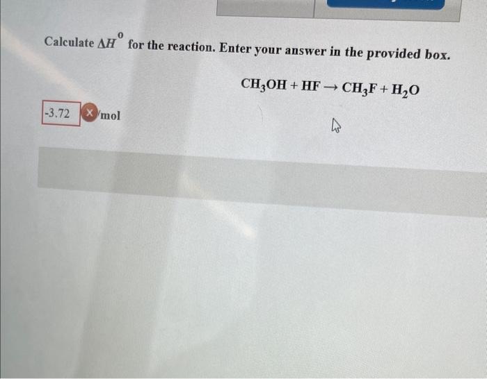 Calculate \( \Delta H^{0} \) for the reaction. Enter your answer in the provided box.
\[
\mathrm{CH}_{3} \mathrm{OH}+\mathrm{