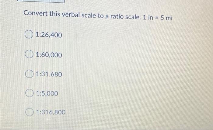 Solved Convert this verbal scale to a ratio scale. 1 in = 5 | Chegg.com