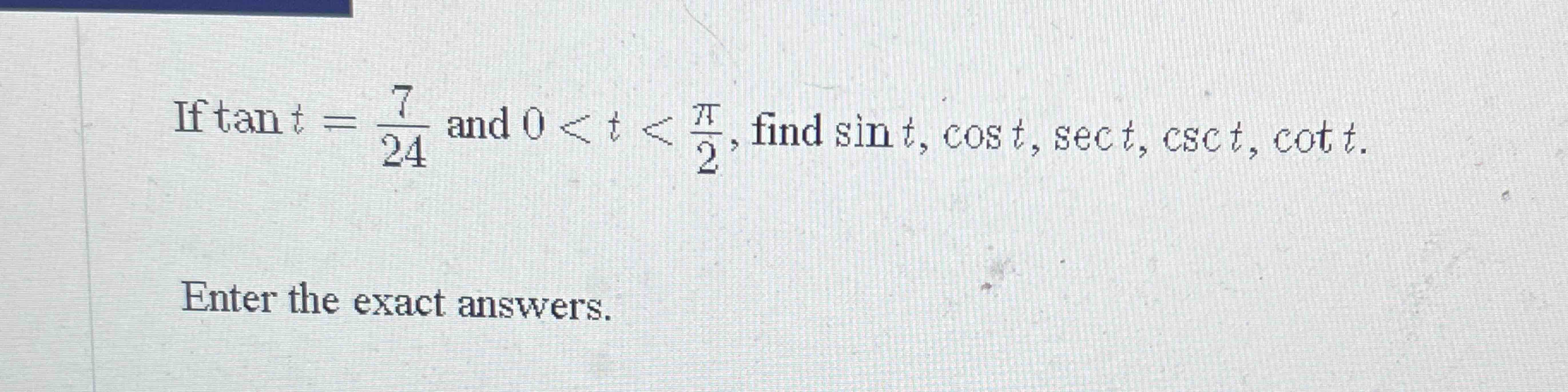 Solved If Tant=724 ﻿and Sint,cost,sect,csct,cott0, ﻿find | Chegg.com