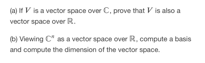 Solved (a) If V is a vector space over C, prove that V is | Chegg.com