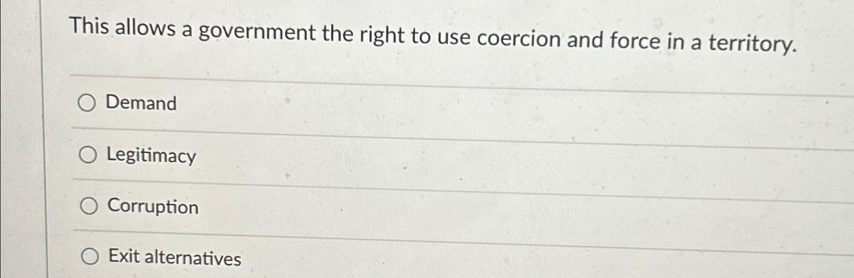 Solved This allows a government the right to use coercion