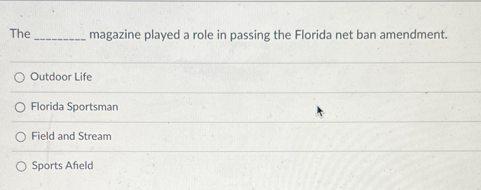 Solved The magazine played a role in passing the Florida net | Chegg.com