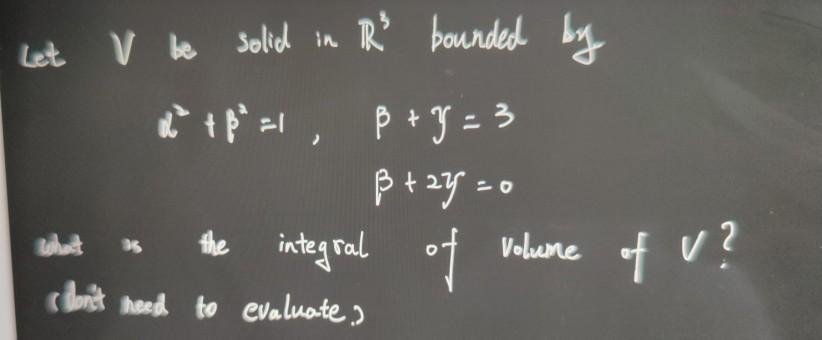 Solved Let V Be Solid In Rs Bounded By D 8 1 Ss 9 Ss Chegg Com