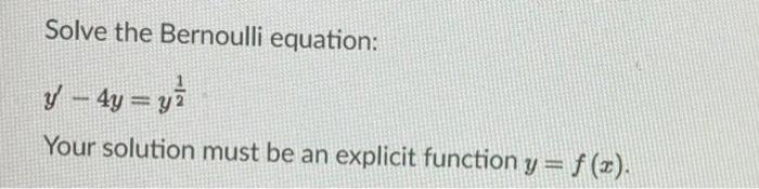 Solved Solve the Bernoulli equation: y - 4y = y) Your | Chegg.com