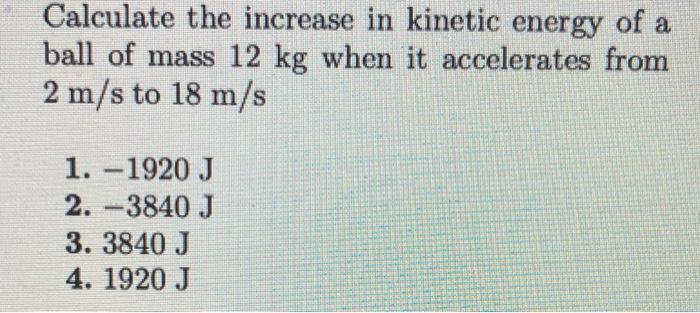 Solved Calculate the increase in kinetic energy of a ball of | Chegg.com