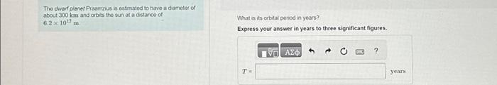 Solved The dwarf planet Praamzius is estimated to have a | Chegg.com