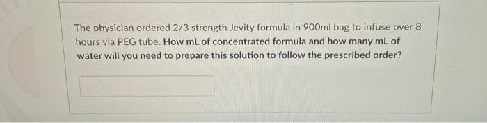 Solved The physician ordered 2/3 strength Jevity formula in | Chegg.com
