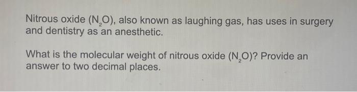 Solved Nitrous oxide (N2O), also known as laughing gas, has | Chegg.com