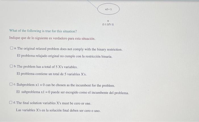 What of the following is true for this situation? Indique que de lo siguiente es verdadero para esta situación. a. The origin