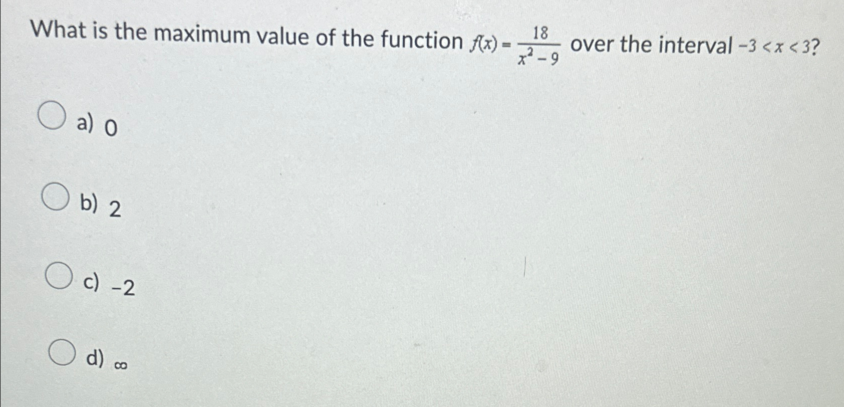 Solved What is the maximum value of the function f(x)=18x2-9 | Chegg.com