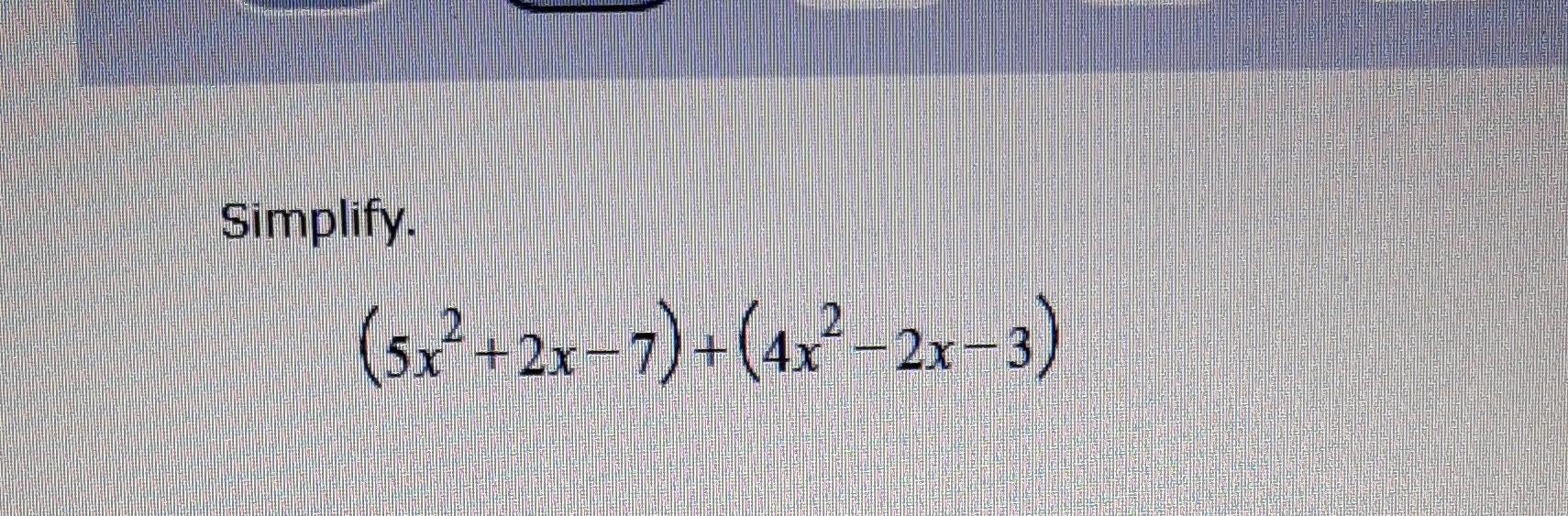 solved-simplify-5x2-2x-7-4x2-2x-3-chegg