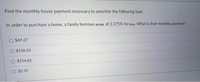 Solved Find the monthly house payment necessary to amortize | Chegg.com