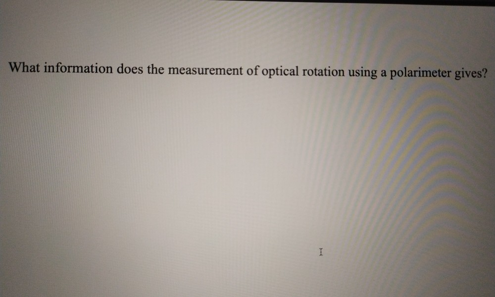 Solved What information does the measurement of optical
