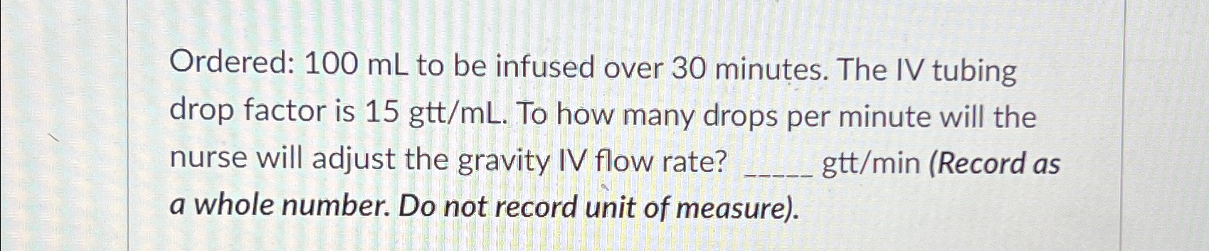 Solved Ordered: 100mL ﻿to be infused over 30 ﻿minutes. The | Chegg.com
