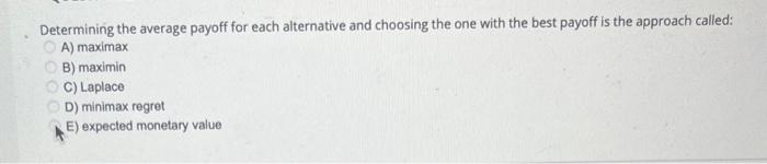 Solved Determining the average payoff for each alternative | Chegg.com