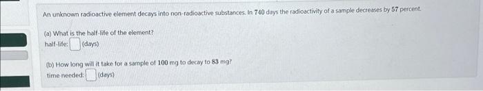 Solved An unknown radioactive element decays into | Chegg.com