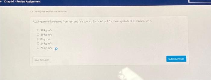 Solved Chap 07 Review Assignment 7.1 The Impulse Momentum