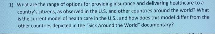 1) What are the range of options for providing insurance and delivering healthcare to a countrys citizens, as observed in th