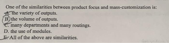 Solved One of the similarities between product focus and | Chegg.com