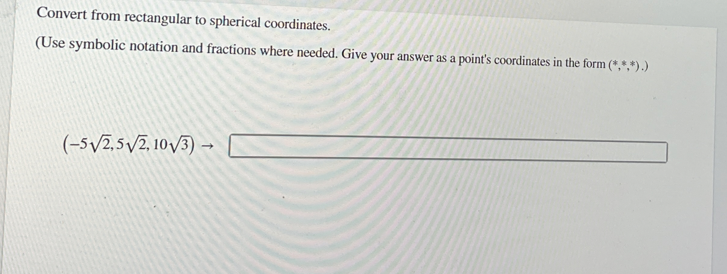 Solved Convert from rectangular to spherical | Chegg.com