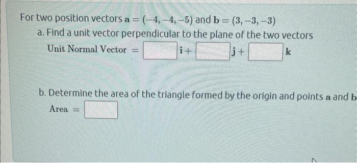 Solved For two position vectors a=(−4,−4,−5) and b=(3,−3,−3) | Chegg.com