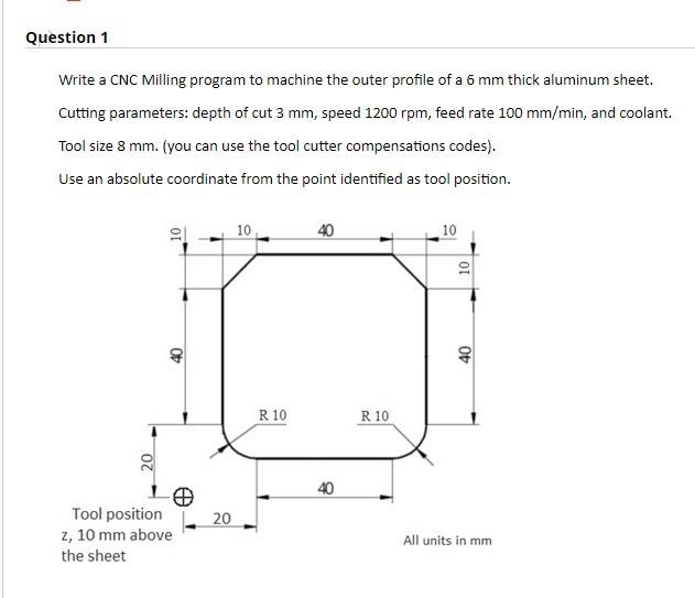 Solved Question 1 Write a CNC Milling program to machine the | Chegg.com