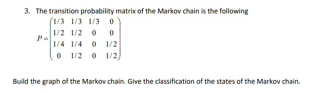 Solved 3. The transition probability matrix of the Markov | Chegg.com