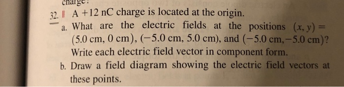Solved 32. | A +12 nC charge is located at the origin. a. | Chegg.com