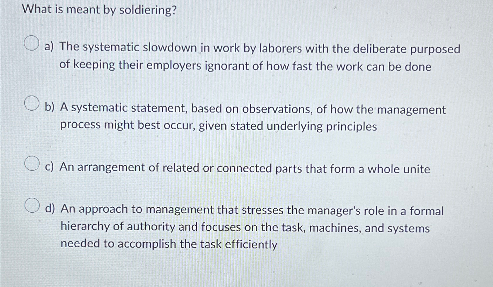 Solved What is meant by soldiering?a) ﻿The systematic | Chegg.com